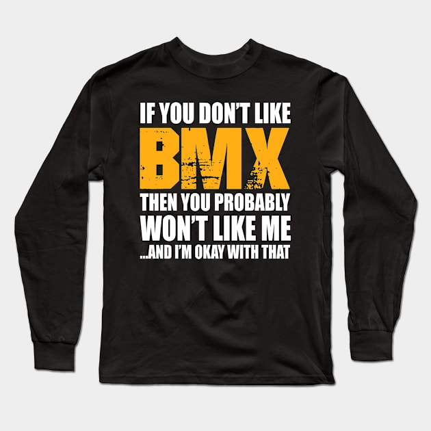 Bmx Funny Gift - If You Don't Like Long Sleeve T-Shirt by divawaddle